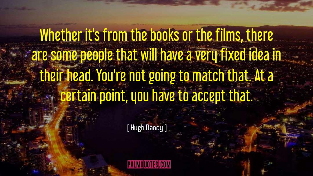 Book Ideas quotes by Hugh Dancy