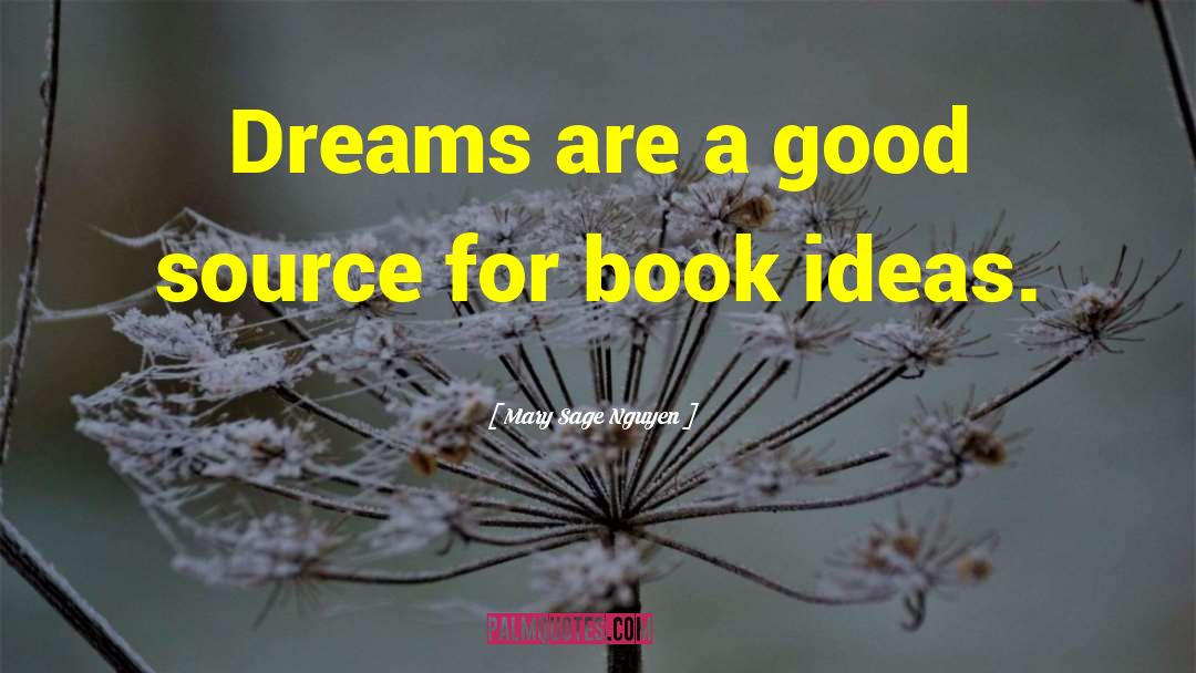 Book Ideas quotes by Mary Sage Nguyen