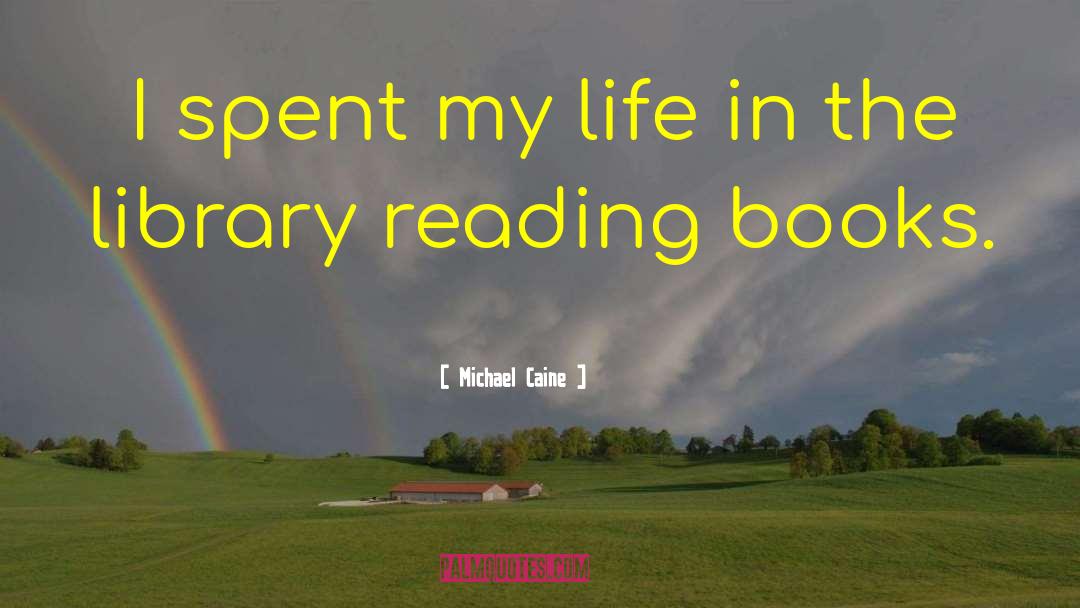 Book Ideas quotes by Michael Caine