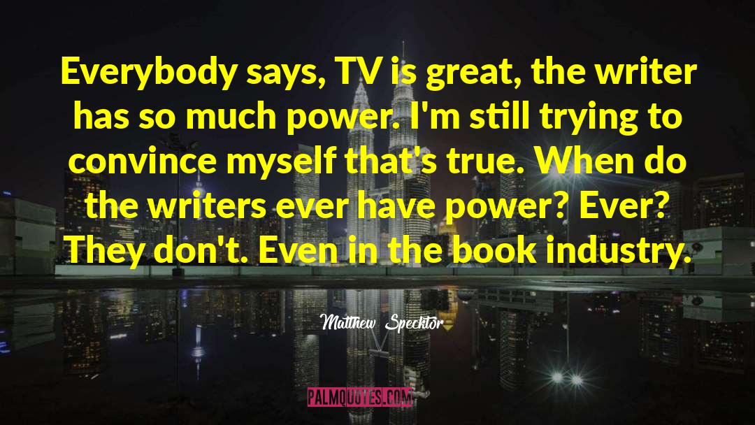 Book Industry quotes by Matthew Specktor