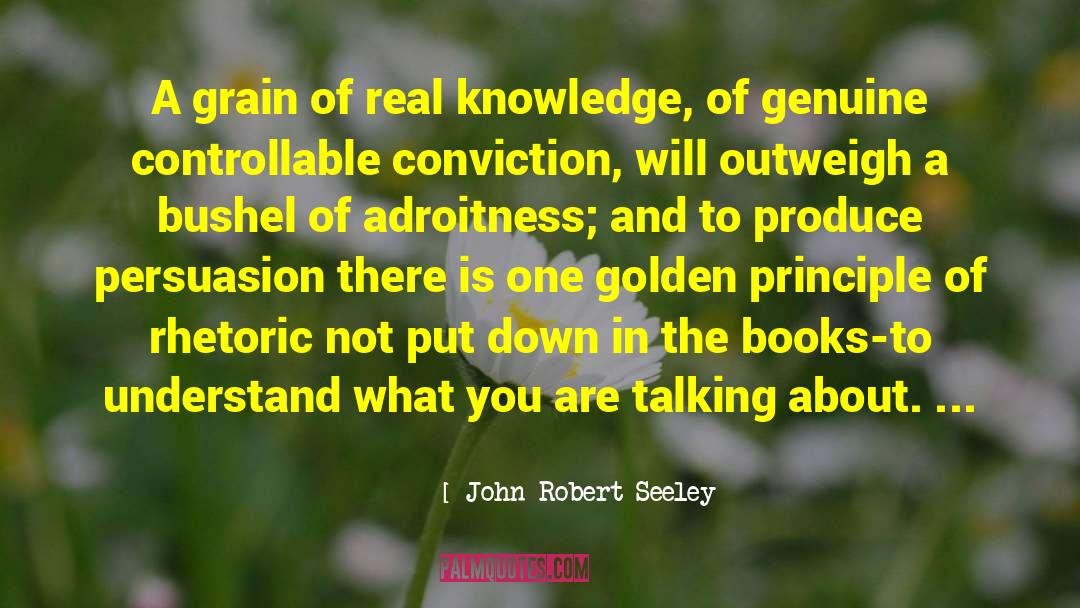 Book Knowledge quotes by John Robert Seeley