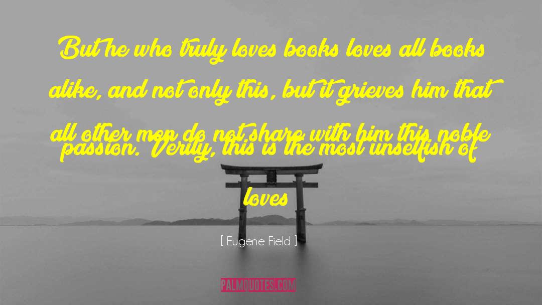 Book Love quotes by Eugene Field