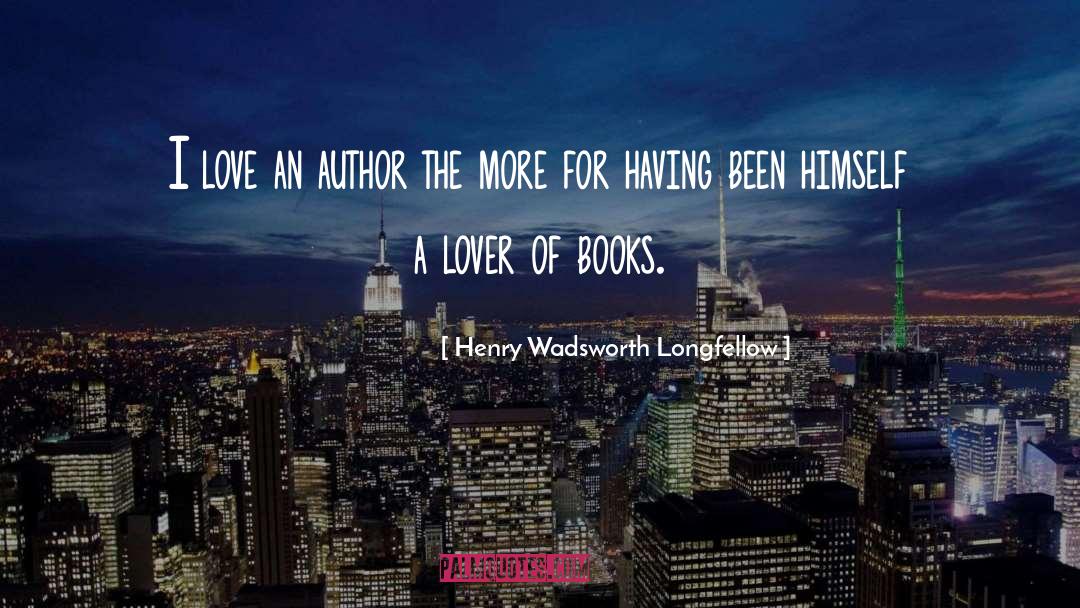 Book Lover quotes by Henry Wadsworth Longfellow