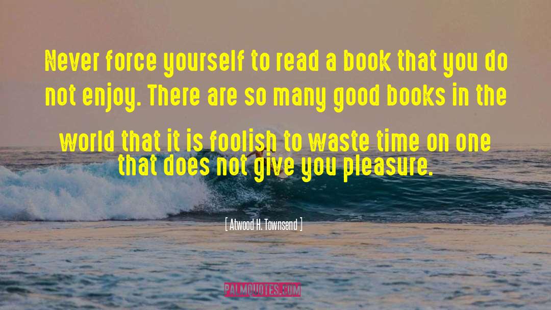 Book Lover Wisdom quotes by Atwood H. Townsend