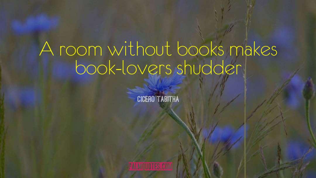 Book Lovers quotes by Cicero Tabitha