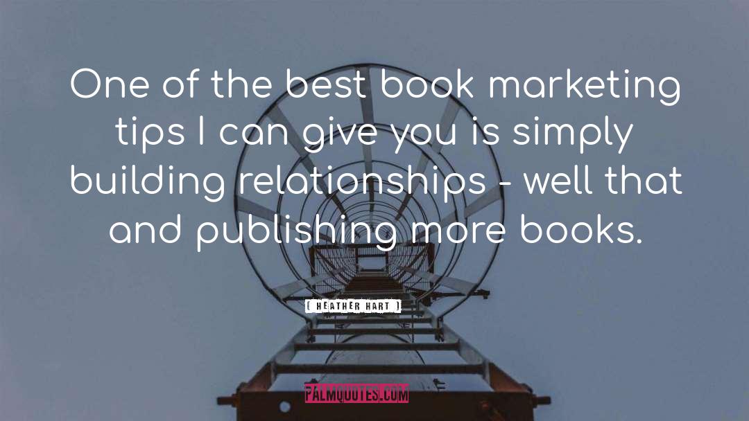 Book Marketing quotes by Heather Hart