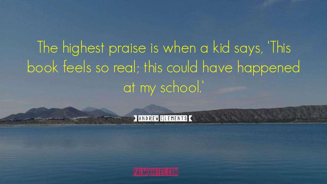 Book Praise quotes by Andrew Clements
