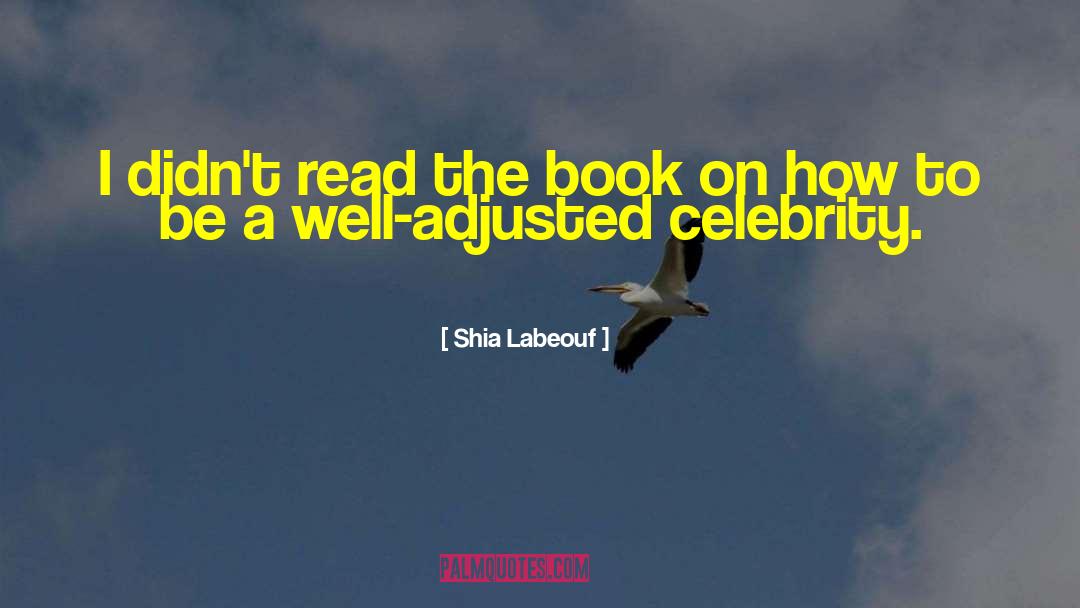 Book Readers quotes by Shia Labeouf