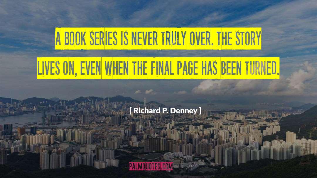 Book Series quotes by Richard P. Denney