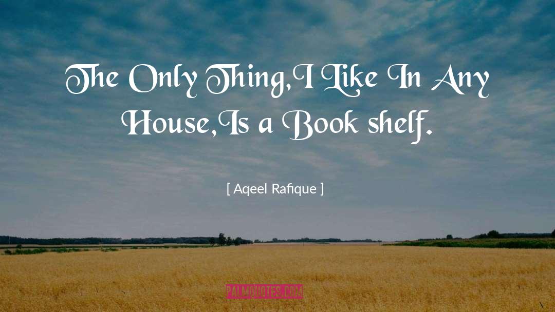 Book Shelf quotes by Aqeel Rafique