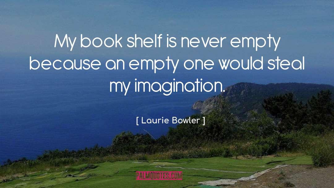 Book Shelf quotes by Laurie Bowler