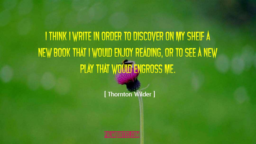 Book Shelves Library quotes by Thornton Wilder