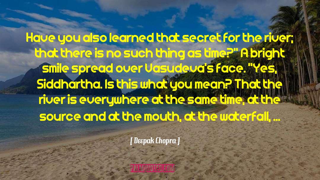 Book The Secret River quotes by Deepak Chopra