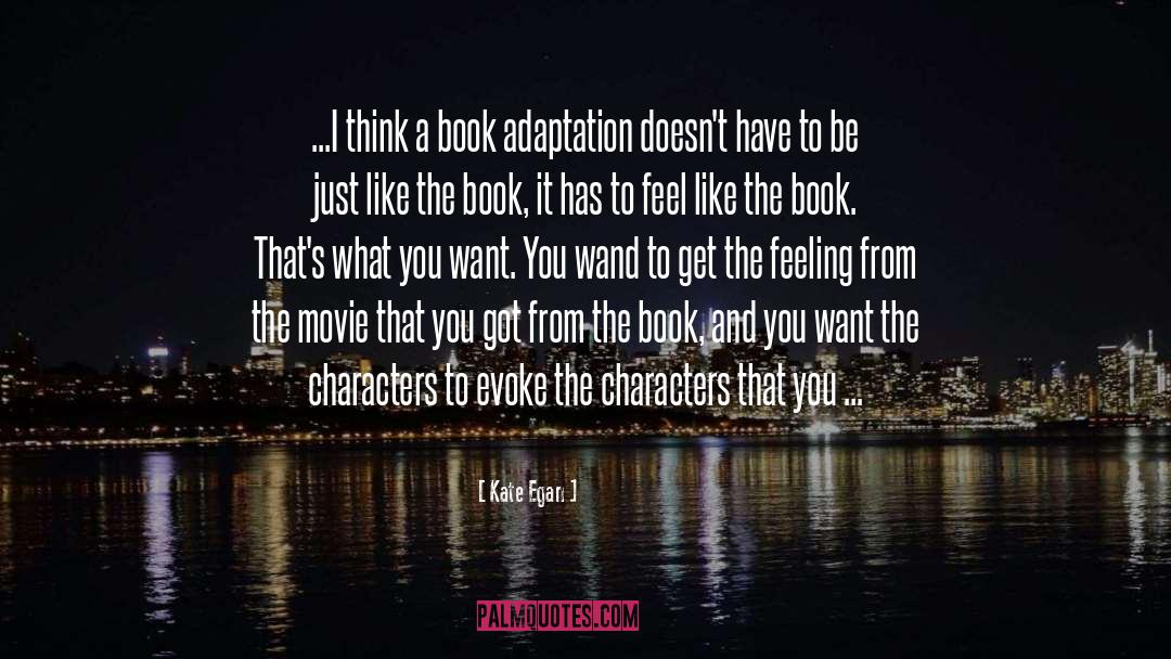 Book To Movie Adaptations quotes by Kate Egan