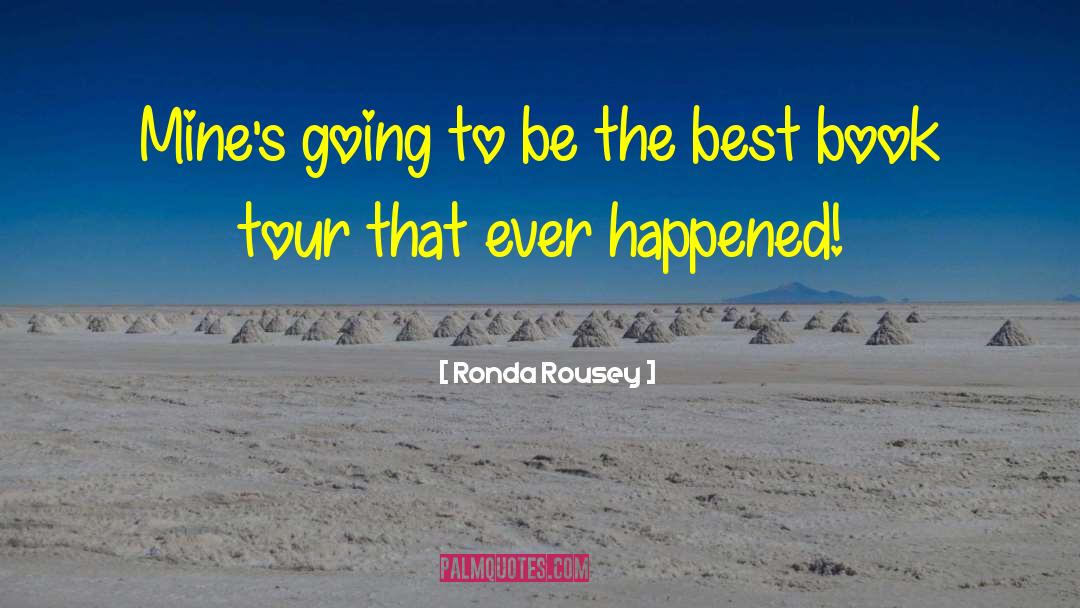 Book Tour quotes by Ronda Rousey