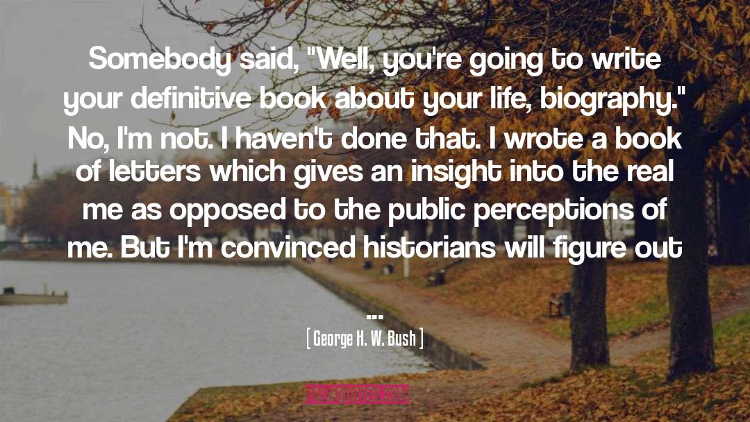 Book Writing quotes by George H. W. Bush