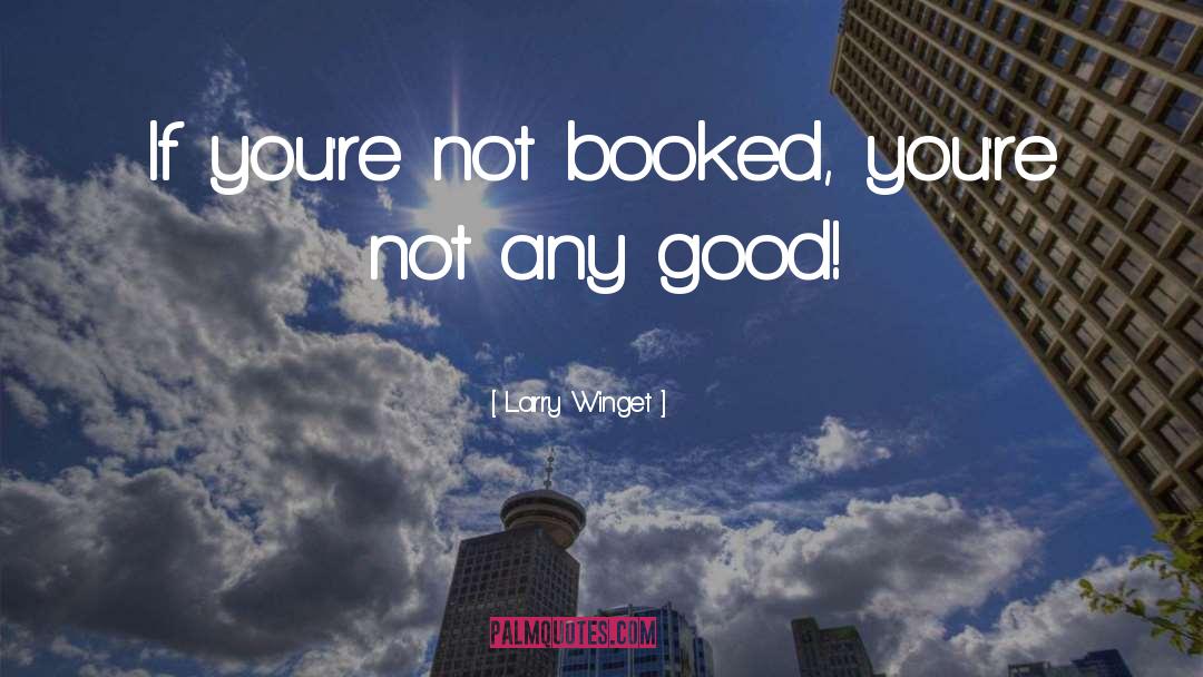 Booked quotes by Larry Winget