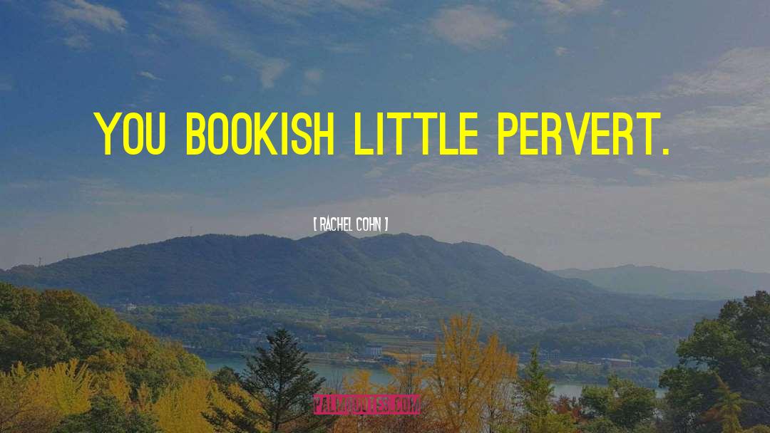 Bookish quotes by Rachel Cohn