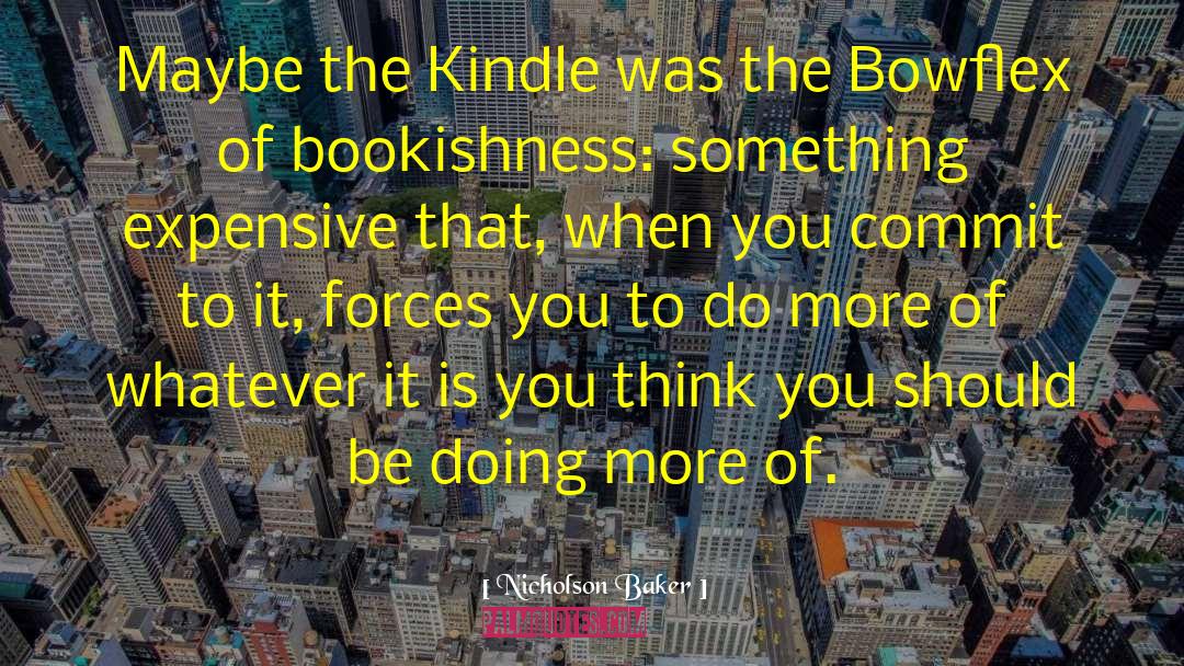 Bookishness quotes by Nicholson Baker