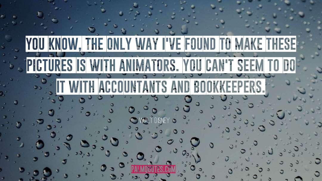 Bookkeepers quotes by Walt Disney