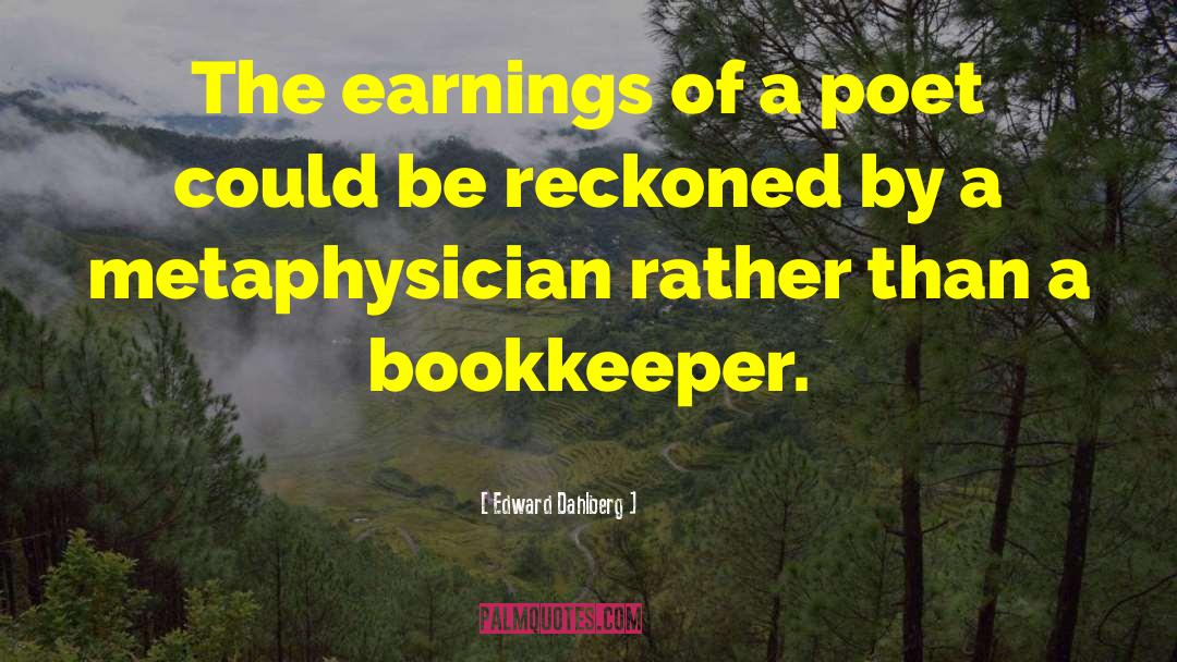 Bookkeepers quotes by Edward Dahlberg