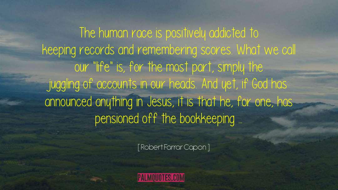 Bookkeeping quotes by Robert Farrar Capon
