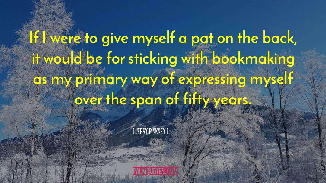 Bookmaking quotes by Jerry Pinkney