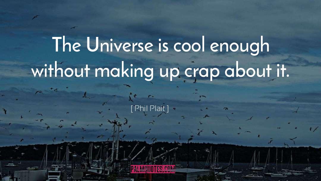 Books About The Universe quotes by Phil Plait