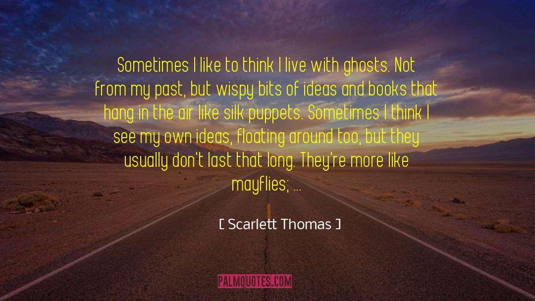 Books And Authors quotes by Scarlett Thomas