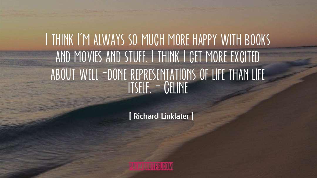 Books And Movies quotes by Richard Linklater