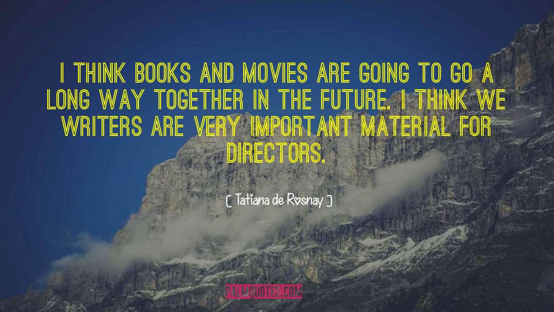 Books And Movies quotes by Tatiana De Rosnay