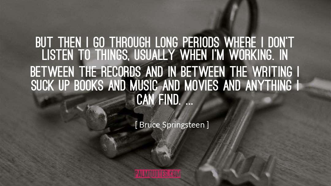 Books And Music quotes by Bruce Springsteen