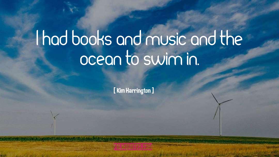Books And Music quotes by Kim Harrington