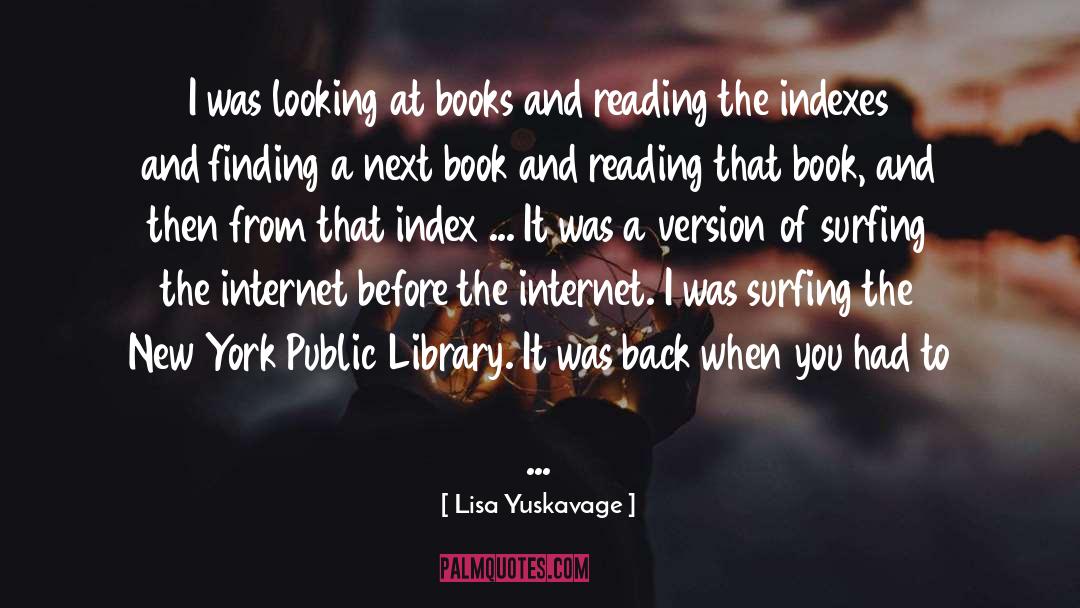 Books And Reading quotes by Lisa Yuskavage