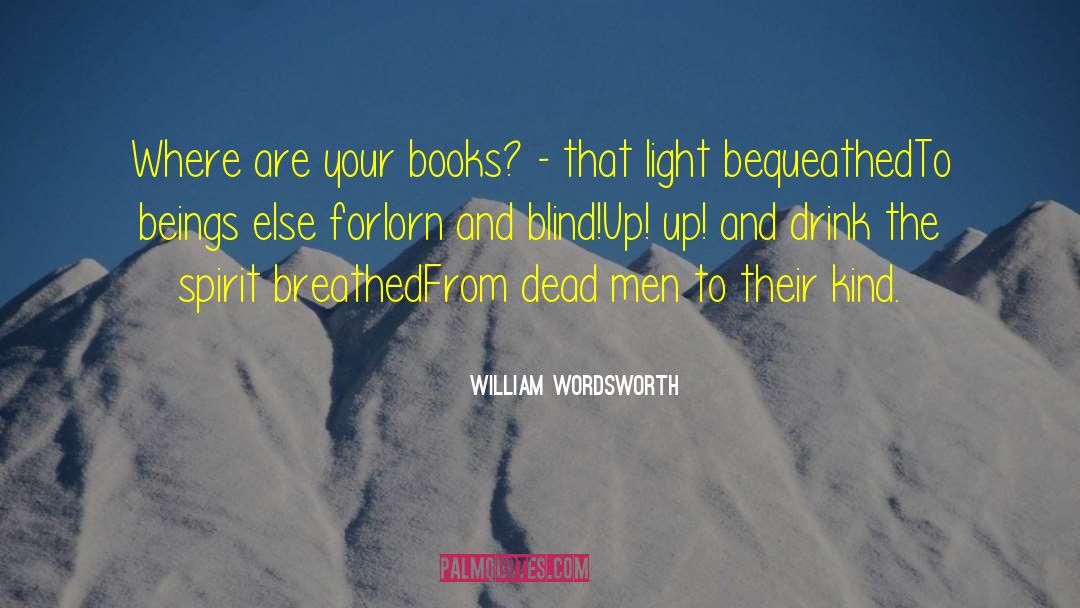 Books Are Flirts quotes by William Wordsworth