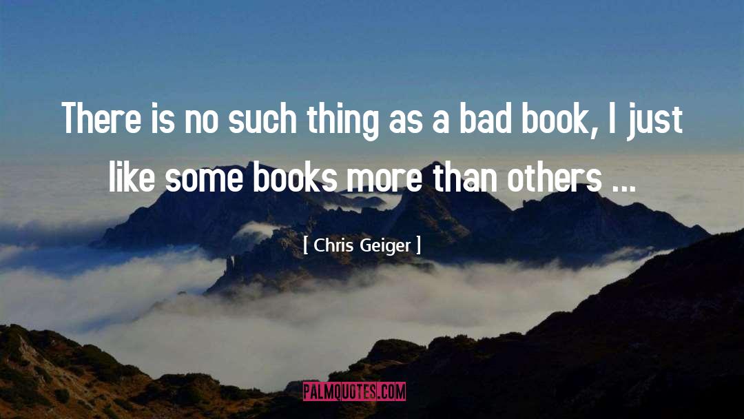 Books Reading quotes by Chris Geiger