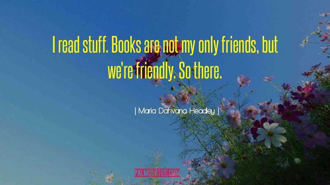 Books Reading quotes by Maria Dahvana Headley