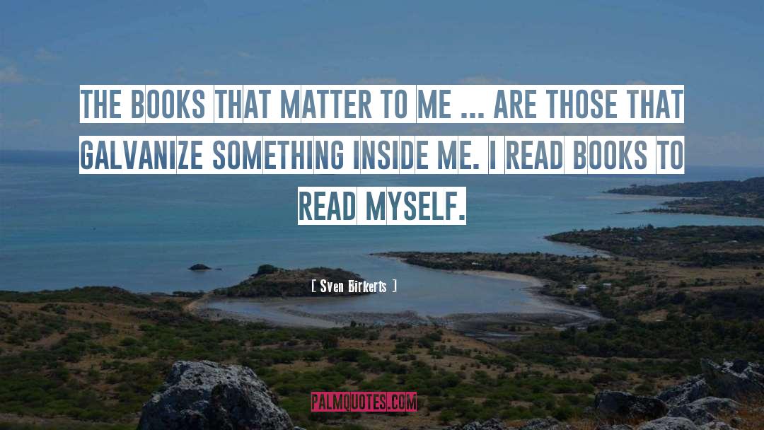 Books To Read quotes by Sven Birkerts