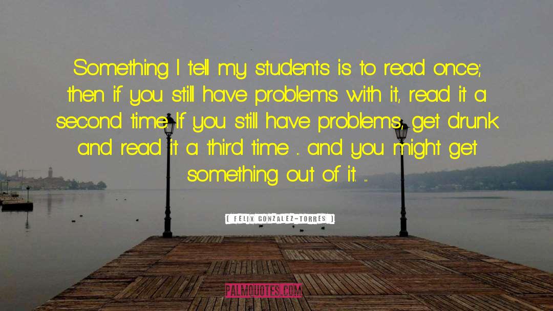 Books To Read quotes by Felix Gonzalez-Torres