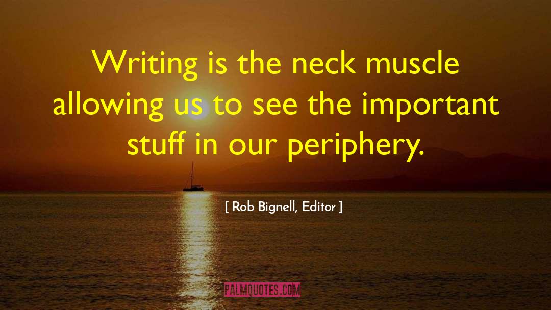 Books Writing quotes by Rob Bignell, Editor