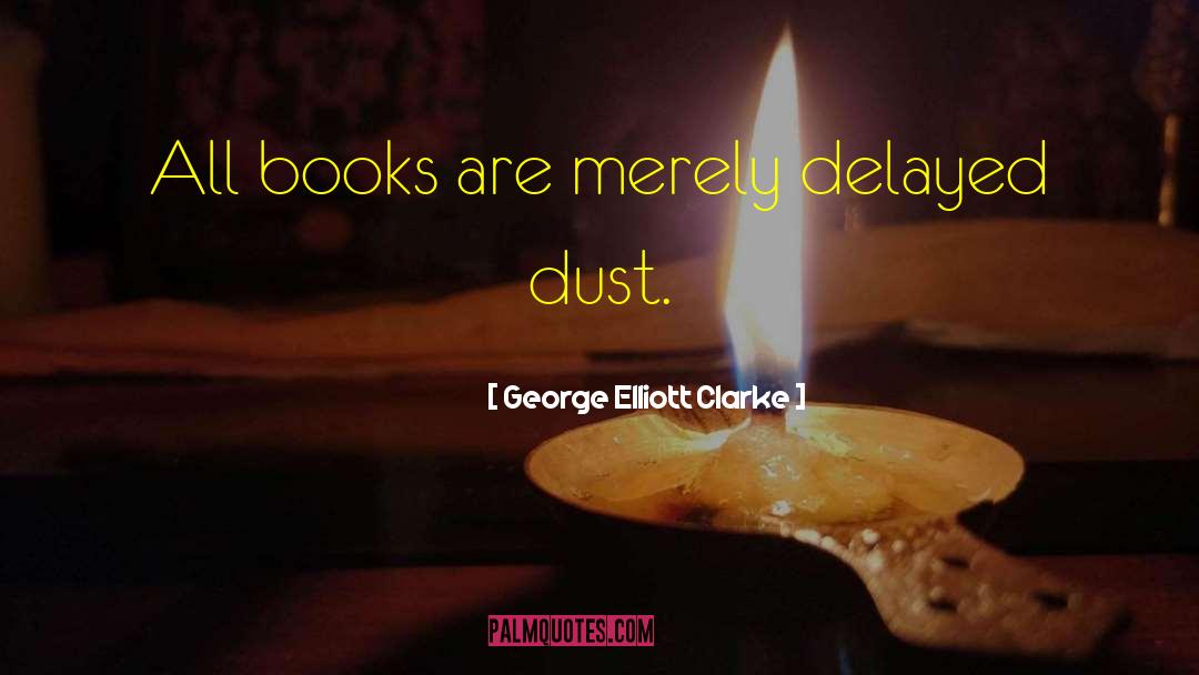 Bookshops Books quotes by George Elliott Clarke