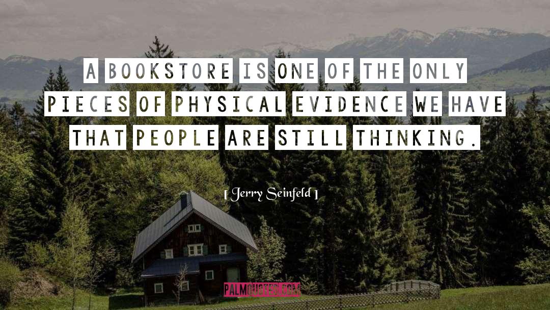 Bookstore Thinking Evidence quotes by Jerry Seinfeld