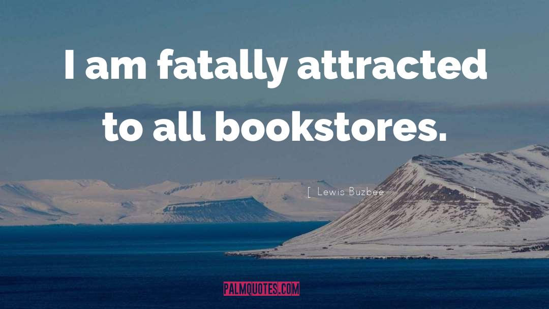 Bookstores quotes by Lewis Buzbee