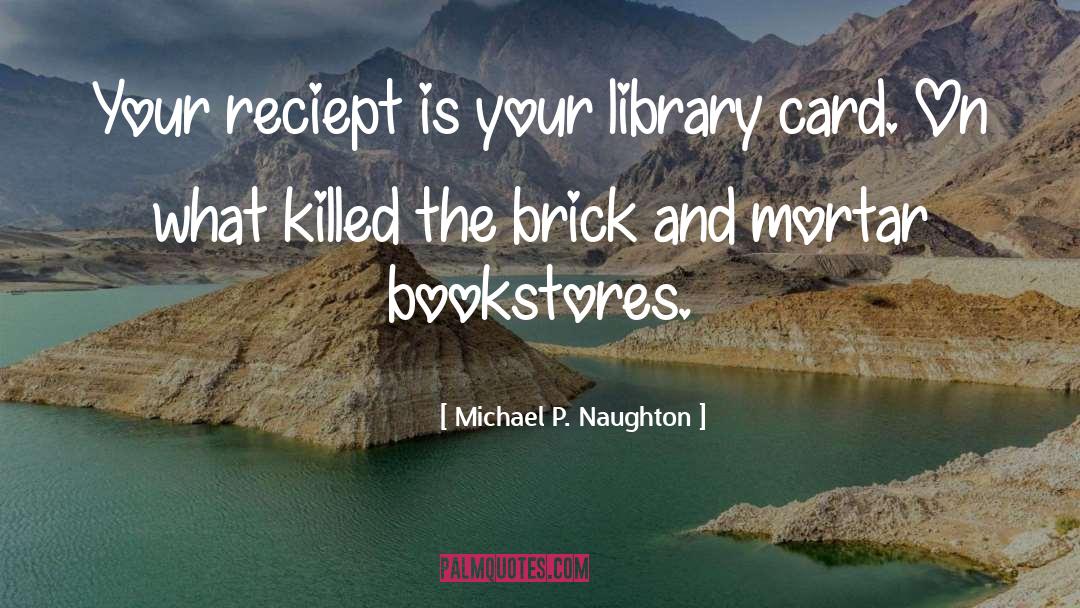 Bookstores quotes by Michael P. Naughton