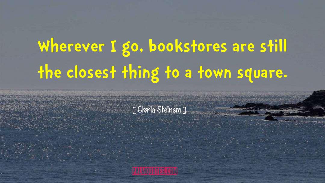 Bookstores quotes by Gloria Steinem