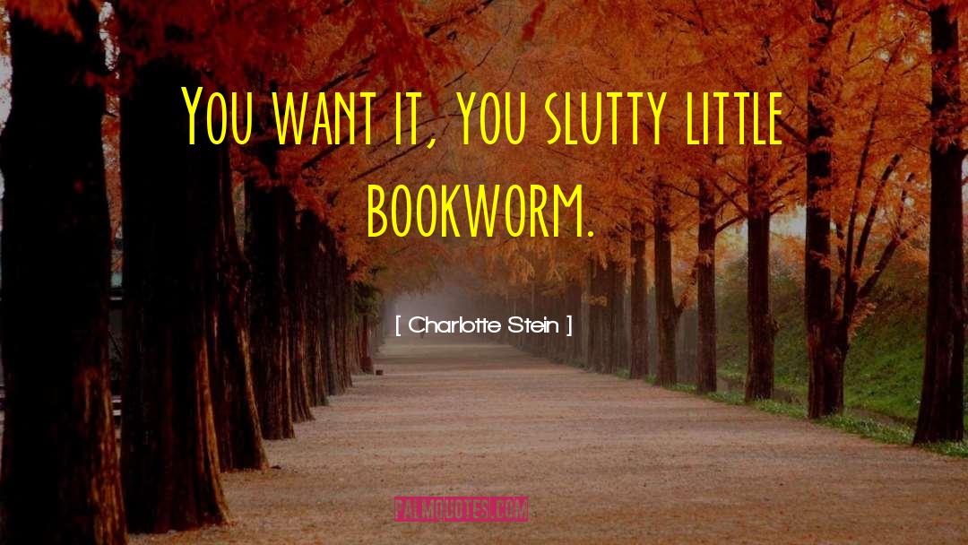 Bookworm quotes by Charlotte Stein