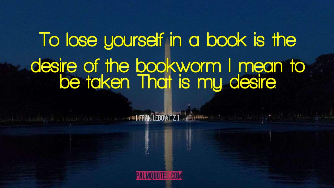 Bookworm quotes by Fran Lebowitz