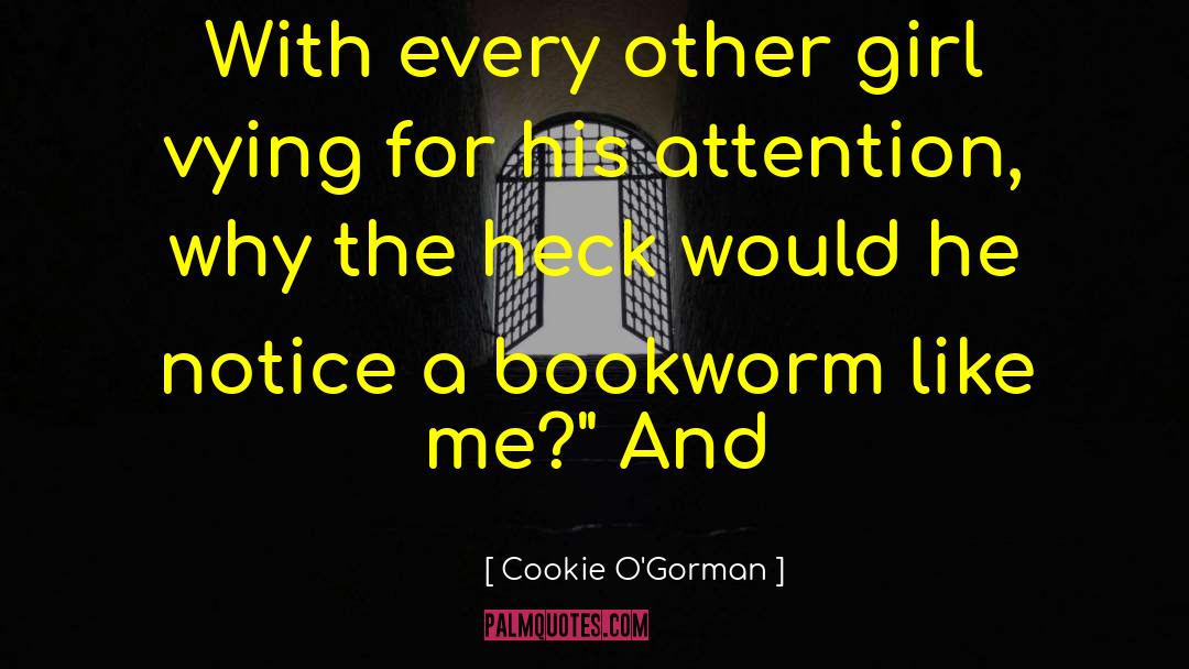 Bookworm quotes by Cookie O'Gorman