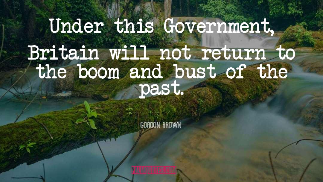 Boom And Bust quotes by Gordon Brown