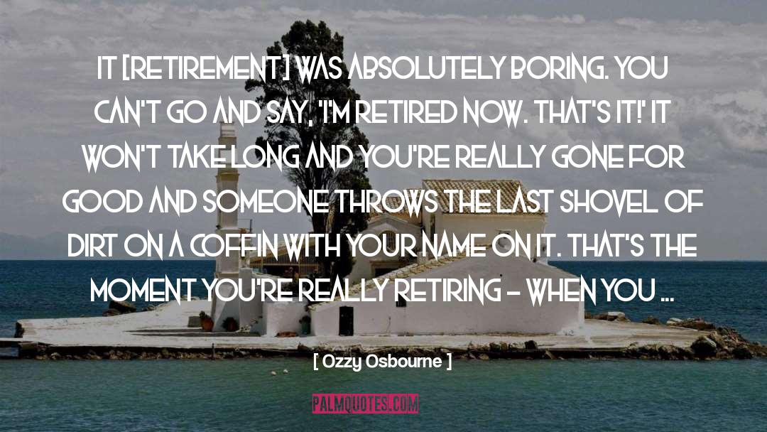 Boomer Retirement quotes by Ozzy Osbourne